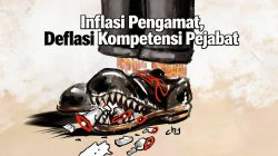 Inflasi Pengamat, Deflasi Kompetensi Pejabat