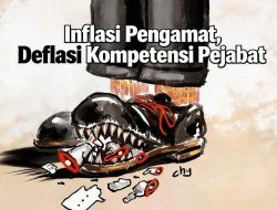 Inflasi Pengamat, Deflasi Kompetensi Pejabat